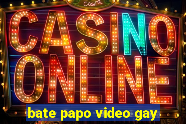 bate papo video gay